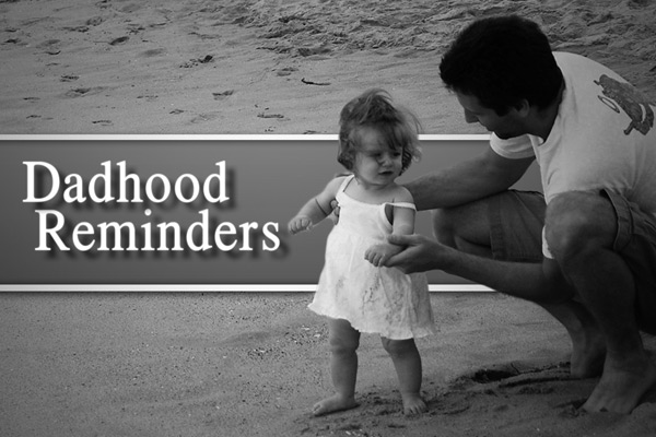 Dadhood Reminder:  Why Worry?