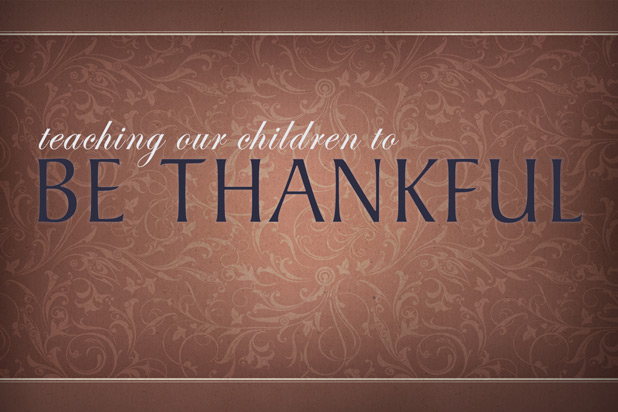 Teaching Our Children To Be Thankful