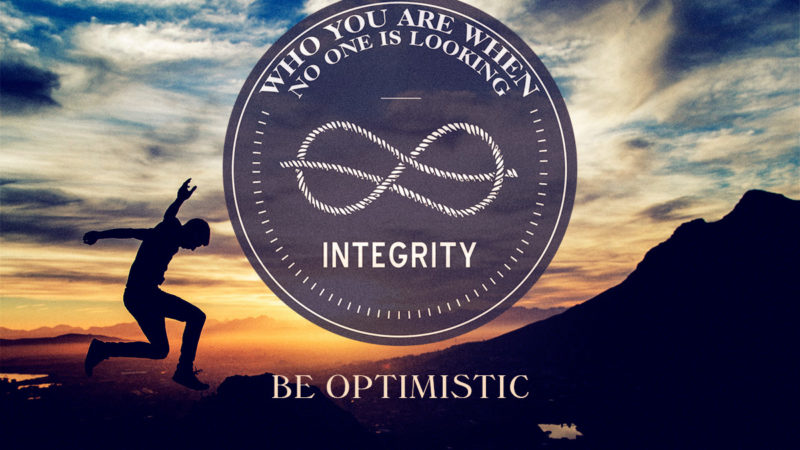 Integrity – Be Optimistic